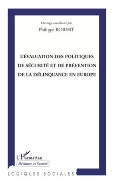 L'évaluation des politiques de sécurité et de prévention de la délinquance en Europe - Philippe Robert - Editions L'Harmattan