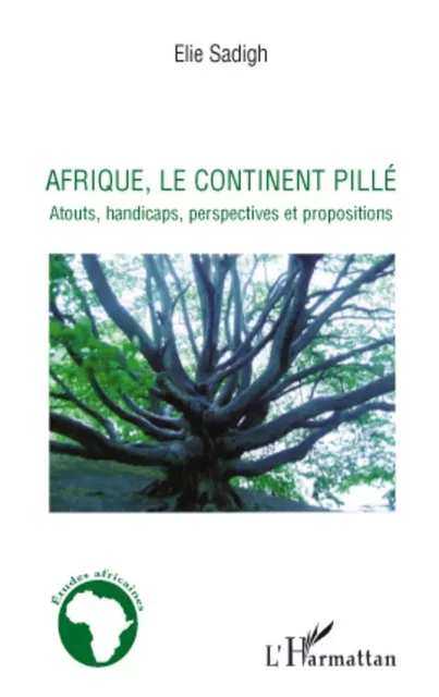 Afrique, le continent pillé - Elie Sadigh - Editions L'Harmattan