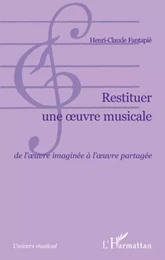 Restituer une oeuvre musicale