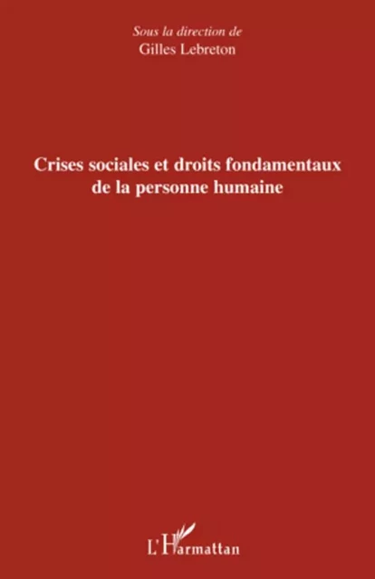 Crises sociales et droits fondamentaux de la personne humaine - Gilles Lebreton - Editions L'Harmattan