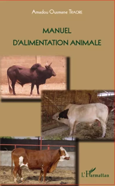 Manuel d'alimentation animale - Amadou Ousmane Traore - Editions L'Harmattan