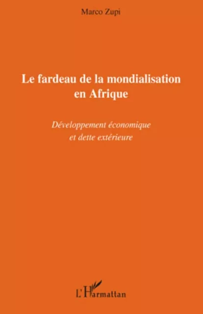 Le fardeau de la mondialisation en Afrique - Marco Zupi - Editions L'Harmattan