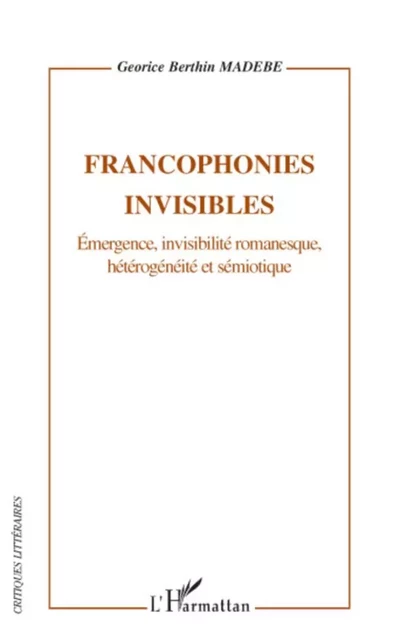 Francophonies invisibles - Berthin Georice Madebe - Editions L'Harmattan