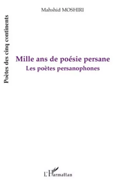 Mille ans de poésie persane - Mahshid Moshiri - Editions L'Harmattan