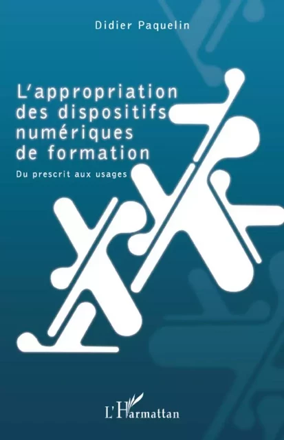 L'appropriation des dispositifs numériques de formation - Didier Paquelin - Editions L'Harmattan