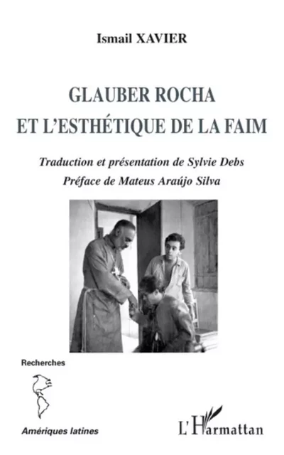 Glauber Rocha et l'esthétique de la faim - Ismail Xavier - Editions L'Harmattan