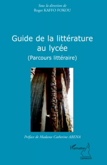 Guide de la littérature au lycée - Roger Kaffo Fokou - Editions L'Harmattan