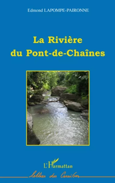 La rivière du Pont-de-Chaînes - Edmond Lapompe -Paironne - Editions L'Harmattan