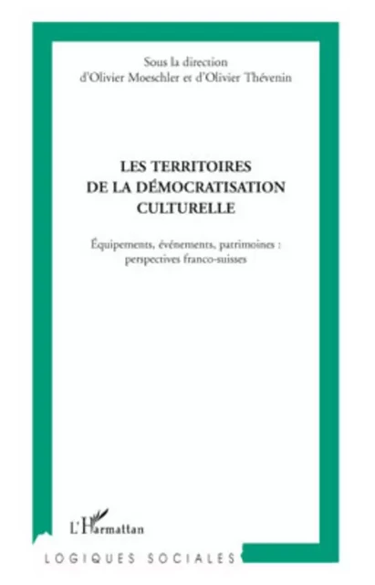 Les territoires de la démocratisation culturelle - Olivier Thevenin, Olivier Moeschler - Editions L'Harmattan