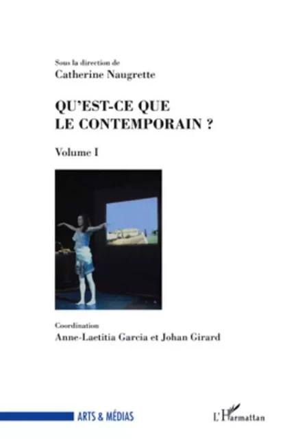 Qu'est ce que le contemporain ? - Catherine Naugrette - Editions L'Harmattan