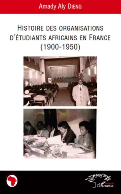 Histoire des organisations d'étudiants africains en France (1900-1950) - Amady Aly Dieng - Editions L'Harmattan