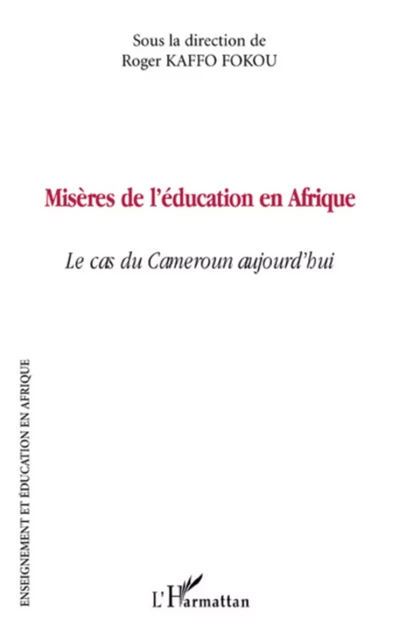 Misères de l'éducation en Afrique - Roger Kaffo Fokou - Editions L'Harmattan