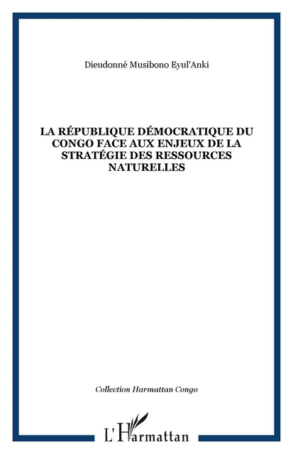 La République Démocratique du Congo face aux enjeux de la st - Dieudonné Musibono Eyul'Anki - Editions L'Harmattan