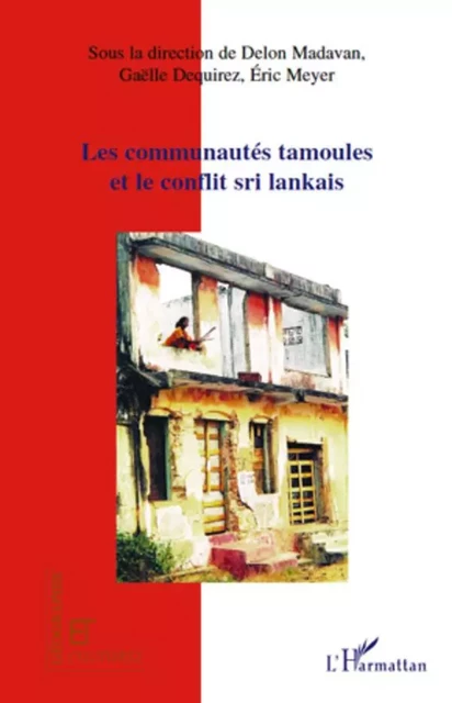 Les communautés tamoules et le conflit sri lankais - Delon Madavan, Gaëlle Dequirez, Eric Meyer - Editions L'Harmattan