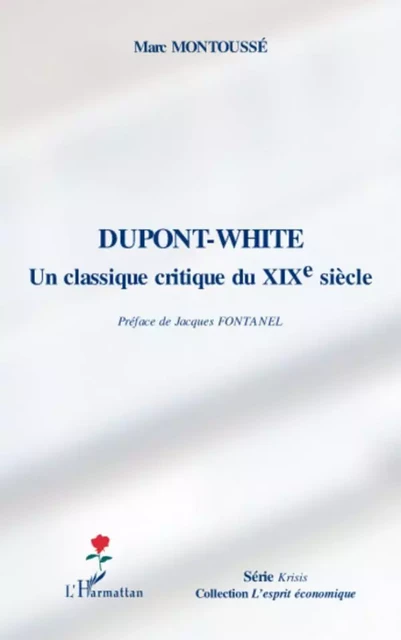 Dupont-White, un classique critique au XIXe siècle - Marc Montoussé - Editions L'Harmattan