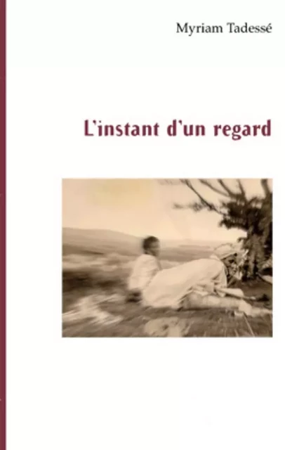 L'instant d'un regard - Myriam Tadesse - Editions L'Harmattan