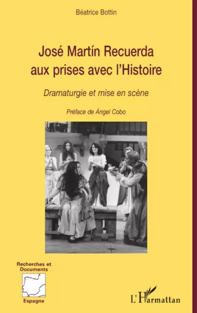 José Martin Recuerda aux prises avec l'histoire - Béatrice Bottin - Editions L'Harmattan