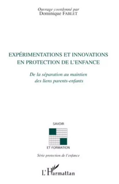 Expérimentations et innovations en protection de l'enfance - Dominique Fablet (1953- 2013) - Editions L'Harmattan