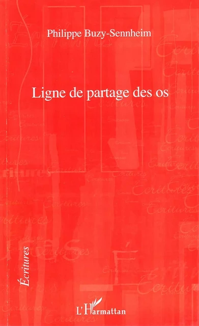 Ligne de partage des os - Philippe Buzy-Sennheim - Editions L'Harmattan