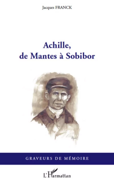 Achille, de Mantes à Sobibor - Jacques Franck - Editions L'Harmattan