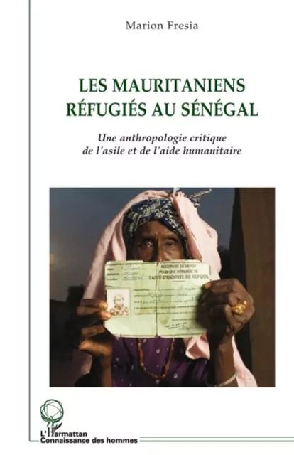 Les mauritaniens réfugiés au Sénégal - Marion Fresia - Editions L'Harmattan