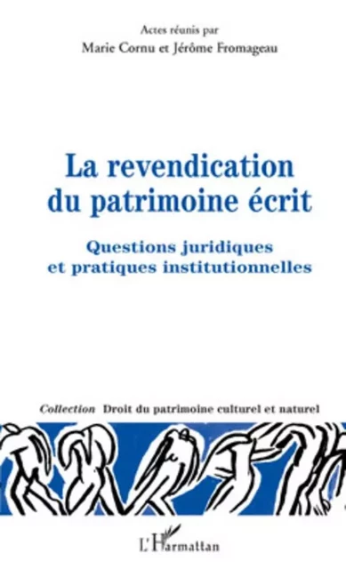 La revendication du patrimoine écrit - Marie Cornu, Jérôme Fromageau - Editions L'Harmattan