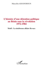 L'histoire d'une détention politique au Bénin sous la révolution 1972-1984