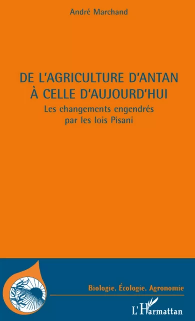 DE L'AGRICULTURE D'ANTAN A CELLE D'AUJOURD'HUI - André Marchand - Editions L'Harmattan