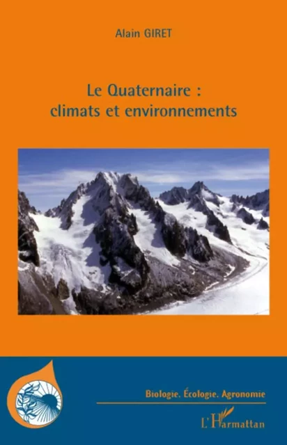 Le Quaternaire : climats et environnements - Alain Giret - Editions L'Harmattan