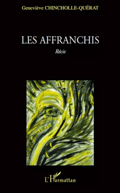 AFFRANCHIS   RECIT - Geneviève Chincholle-Querat - Editions L'Harmattan