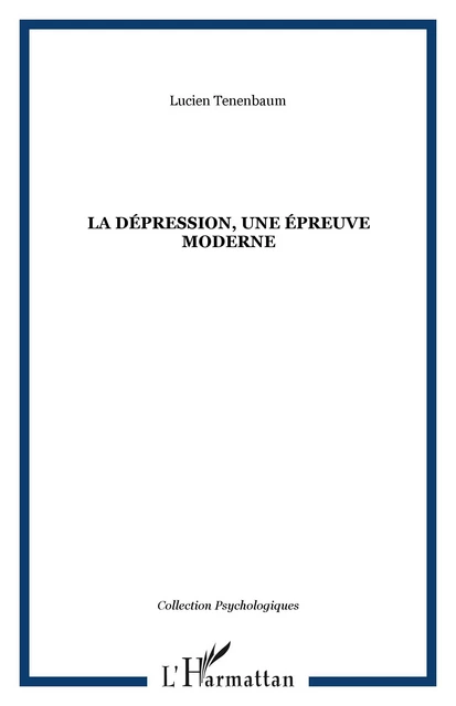 La dépression, une épreuve moderne - Lucien Tenenbaum - Editions L'Harmattan