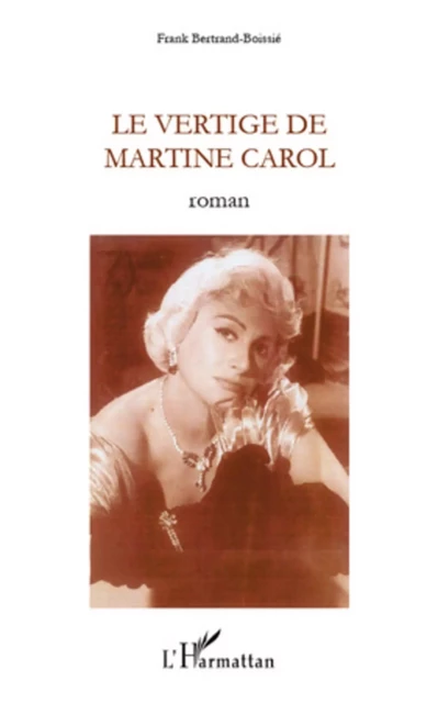 VERTIGE DE MARTINE CAROL   ROMAN - Frank Bertrand - Editions L'Harmattan