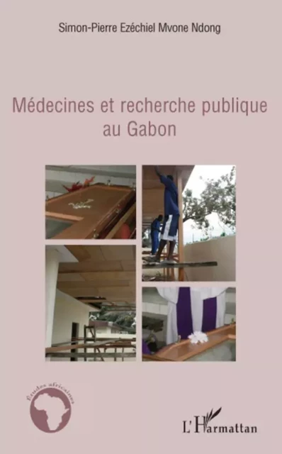 Médecines et recherche publique au Gabon - Simon-Pierre E. Mvone Ndong - Editions L'Harmattan