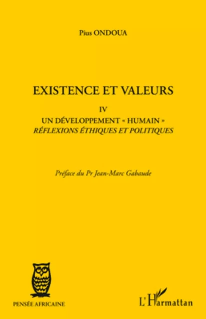 Existence et valeurs IV - Pius Ondoua - Editions L'Harmattan