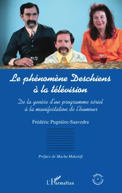 LE PHENOMENE DESCHIENS A LA TELEVISION - Frédéric Pugnière-Saavedra - Editions L'Harmattan