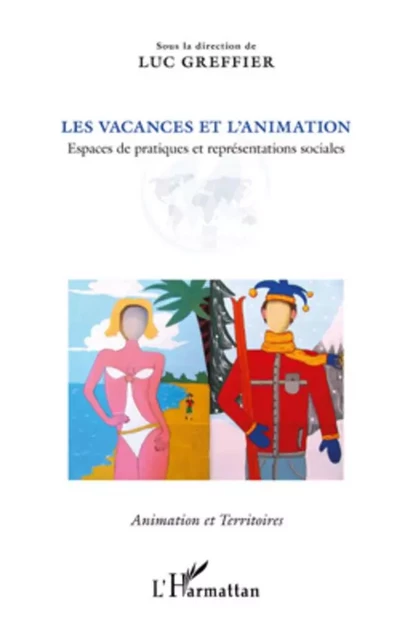 Les vacances et l'animation - Luc Greffier - Editions L'Harmattan