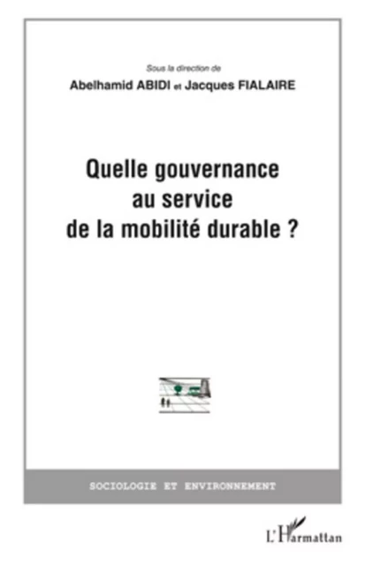 Quelle gouvernance au service de la mobilité durable? - Jacques Fialaire - Editions L'Harmattan