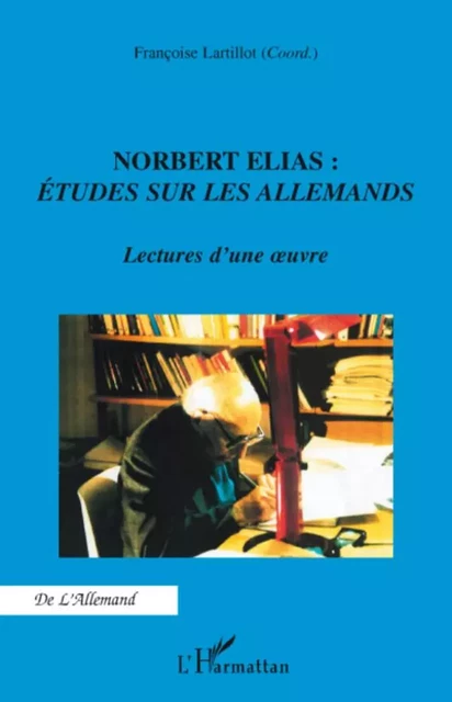 Norbert Elias : Etudes sur les Allemands - Françoise Lartillot - Editions L'Harmattan