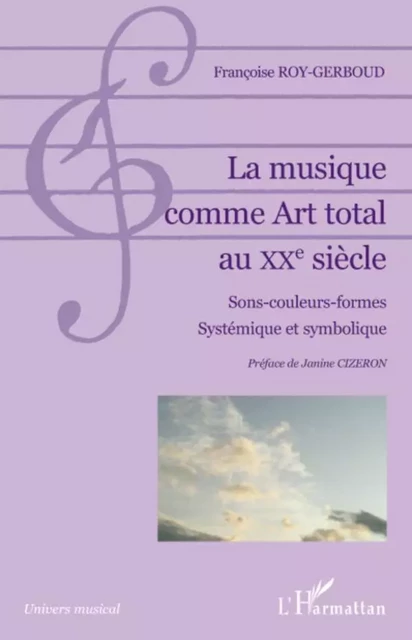 La musique comme Art total au XXe siècle - Françoise Roy-Gerboud - Editions L'Harmattan