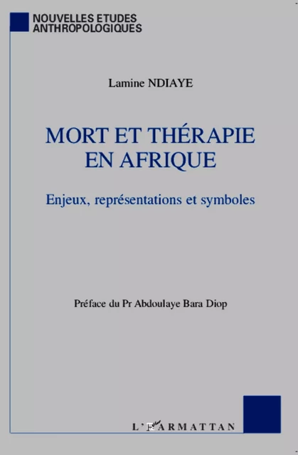 Mort et thérapie en Afrique - Lamine Ndiaye - Editions L'Harmattan