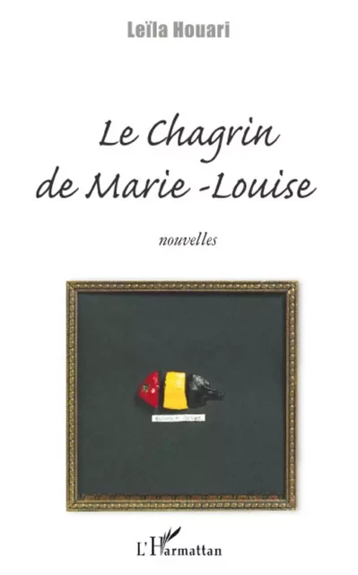 Le chagrin de Marie-Louise - Leïla Houari - Editions L'Harmattan