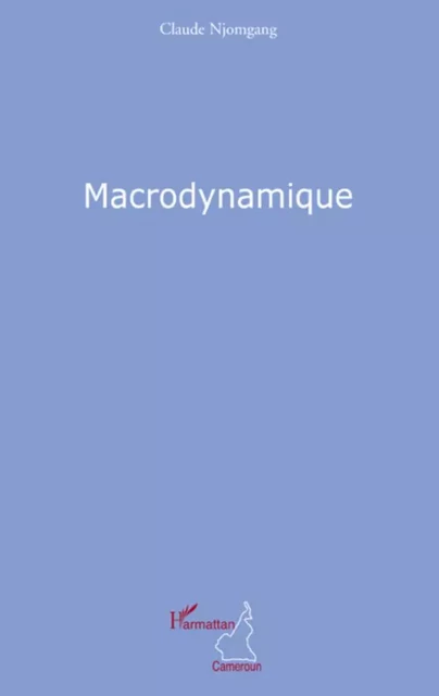 Macrodynamique - Claude Njomgang - Editions L'Harmattan