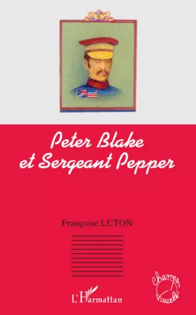 Peter Blake et Sergeant Pepper - Françoise Luton - Editions L'Harmattan