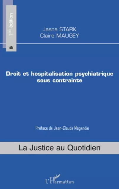 Droit et hospitalisation psychiatrique sous contrainte - Claire Maugey, Jasna Stark - Editions L'Harmattan