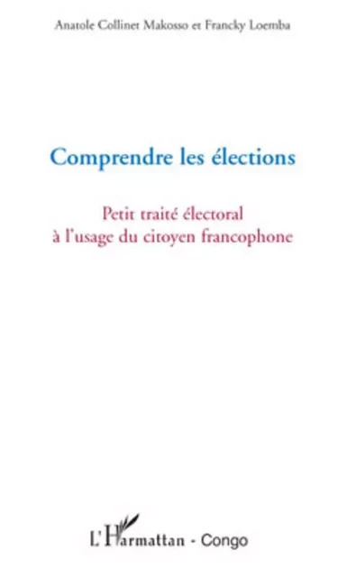 Comprendre les élections - Anatole Collinet Makosso, Francky Loemba - Editions L'Harmattan