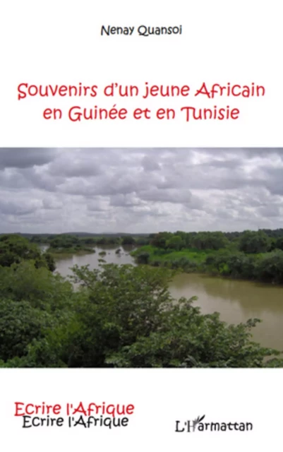 SOUVENIRS D'UN JEUNE AFRICAIN EN GUINEE ET EN TUNISIE - Nenay Quansoi - Editions L'Harmattan