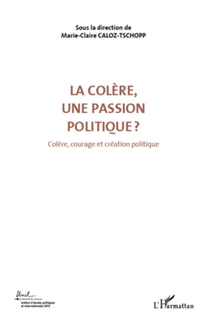 La colère, une passion politique ? (Volume 3) - Marie-Claire Caloz-Tschopp - Editions L'Harmattan