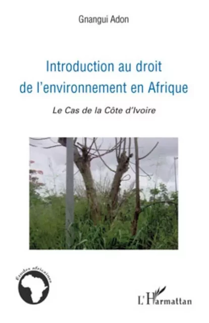 Introduction au droit de l'environnement en Afrique - Gnangui Adon - Editions L'Harmattan