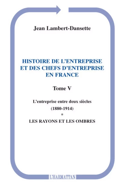 Histoire de l'entreprise et des chefs d'entreprise en France - Jean Lambert - Editions L'Harmattan