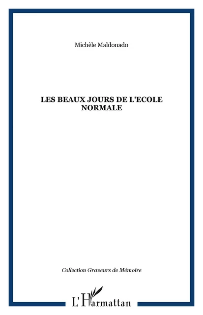 Les beaux jours de l'Ecole Normale - Michèle Maldonado - Editions L'Harmattan